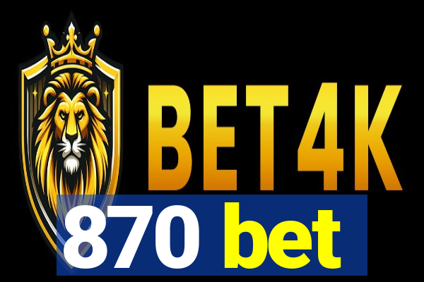 870 bet